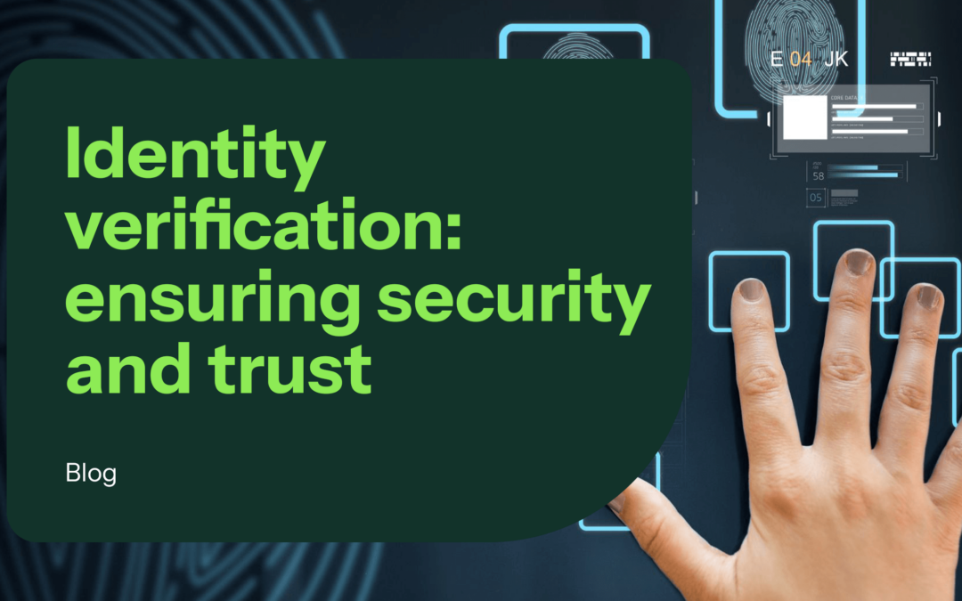 The Importance of Identity Verification: Ensuring Security and Trust