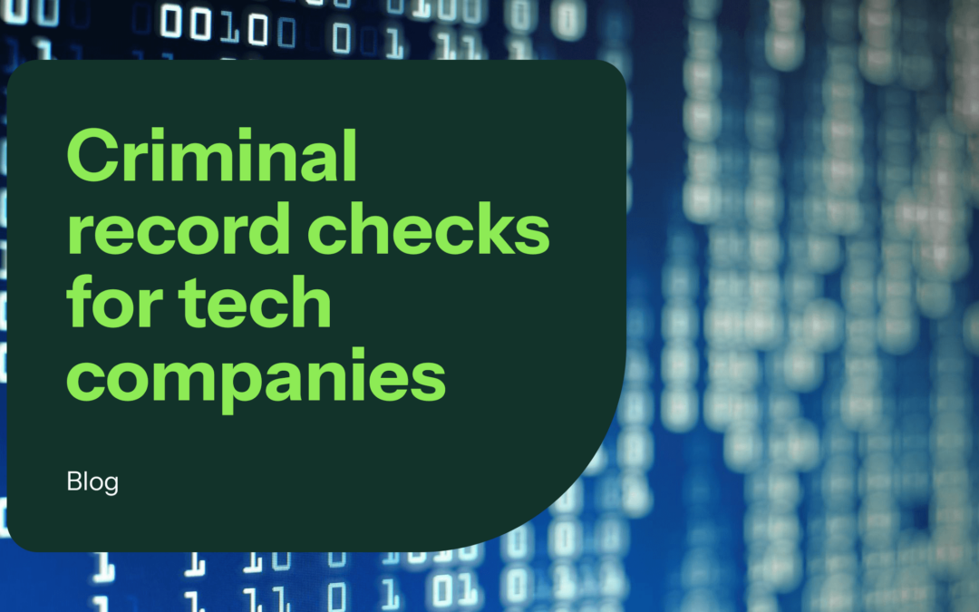 Why Tech Companies Can’t Afford to Skip Criminal Record Checks