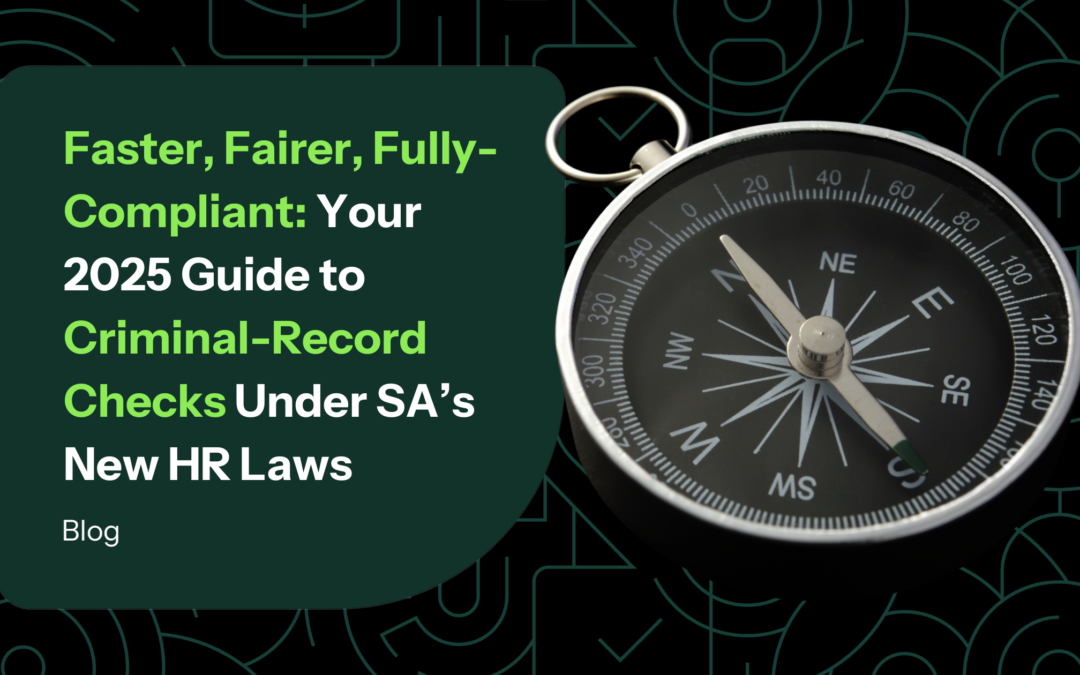 Faster, Fairer, Fully-Compliant: Your 2025 Guide to Criminal Record Checks under SA’s New HR Laws