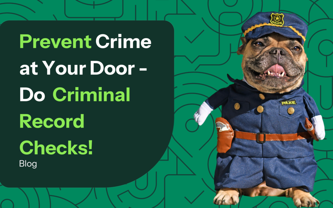 Prevent Crime at Your Door – Do  Criminal Record Checks!