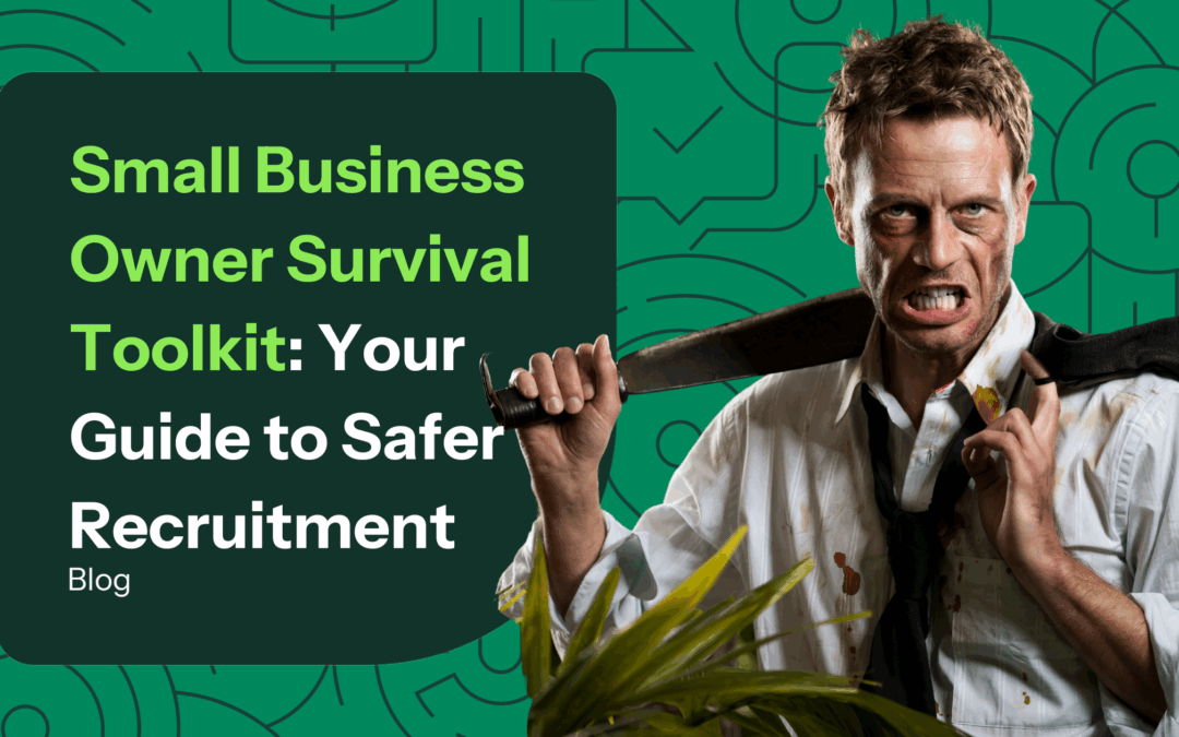 Small Business Owner Survival Toolkit: Your Guide to Safer Recruitment