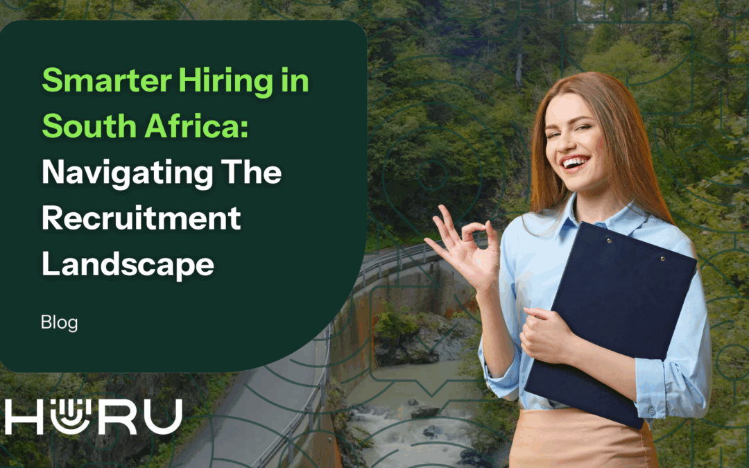 Smarter Hiring in South Africa: Navigating the Recruitment Landscape